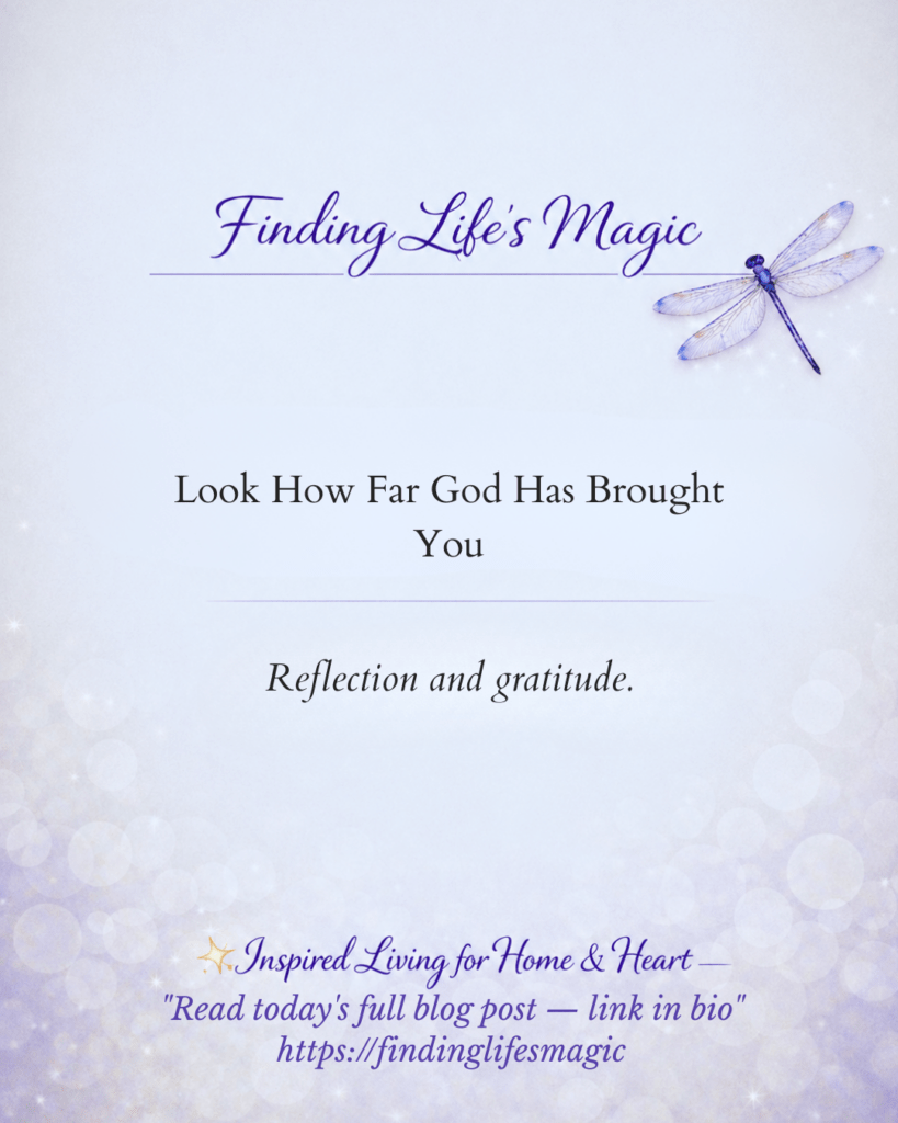 Look How Far God Has Brought You — faith encouragement blog post by Finding Life's Magic