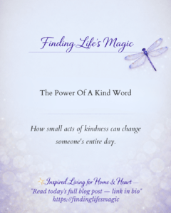 The Power Of A Kind Word — faith encouragement blog post by Finding Life's Magic