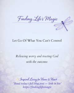 Letting Go Of What You Can't Control — releasing worry and trusting God faith encouragement blog by Finding Life's Magic