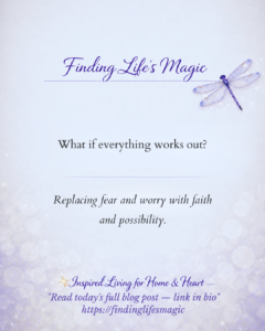 What If Everything Works Out — faith encouragement blog post by Finding Life's Magic