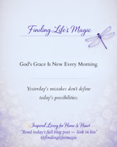 Gods Grace Is New Every Morning — faith encouragement blog post by Finding Life's Magic