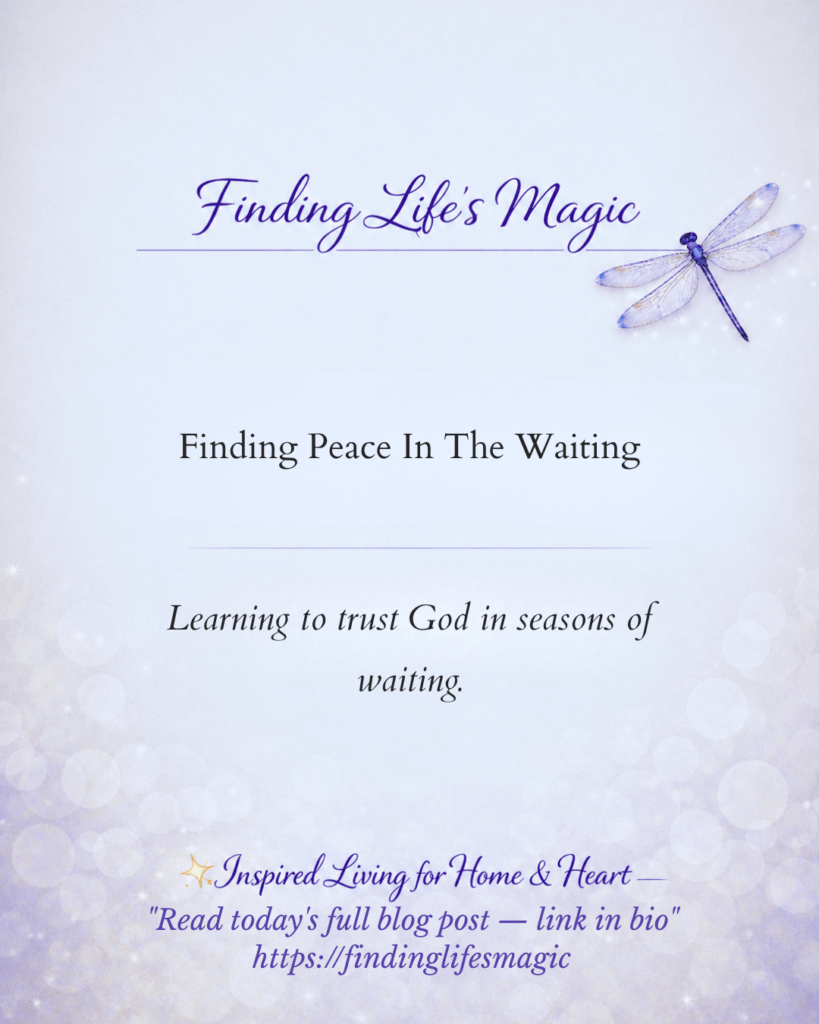 Finding Peace In The Waiting — faith encouragement blog post by Finding Life's Magic