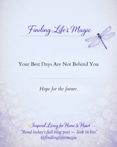 Your Best Days Are Not Behind You