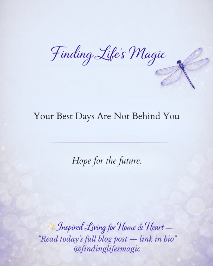 Your Best Days Are Not Behind You