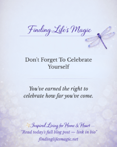 Finding Life's Magic blog — Don't Forget To Celebrate Yourself faith encouragement post with dragonfly