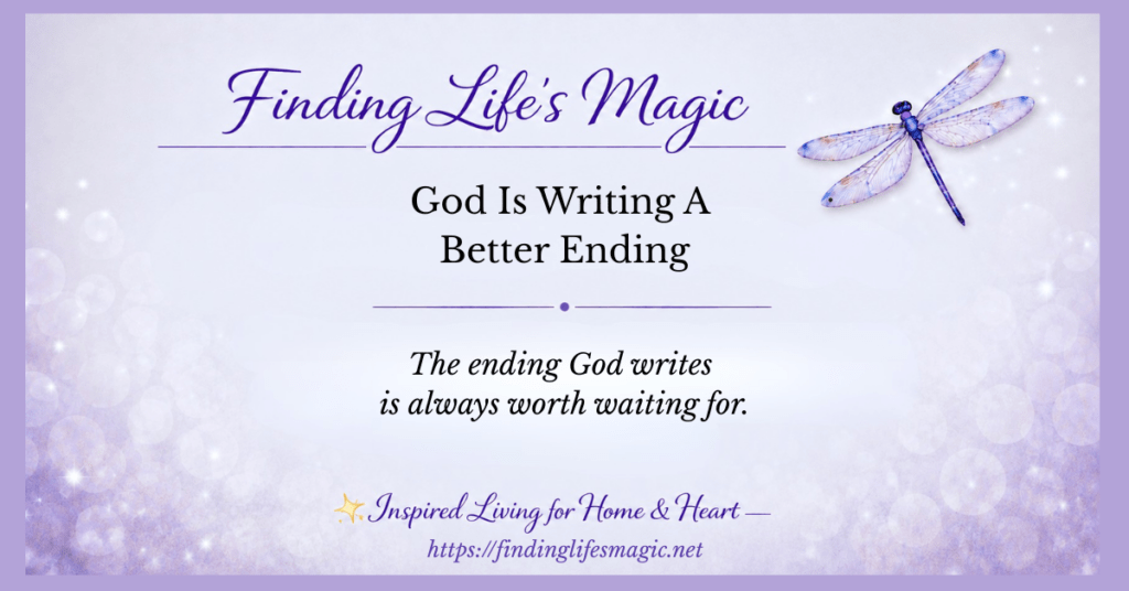 Finding Life's Magic blog — God Is Writing A Better Ending faith encouragement post with dragonfly