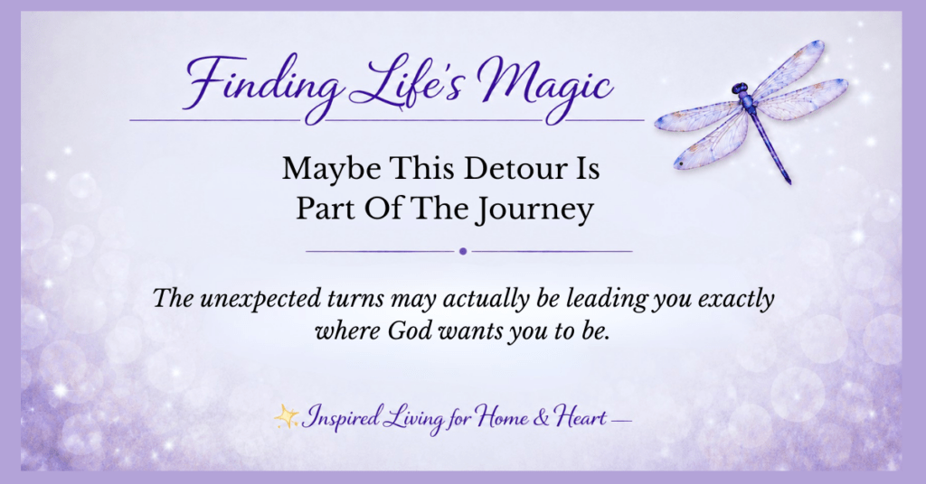 Maybe This Detour Is Part of the Journey — faith encouragement blog post by Finding Life's Magic
