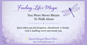 Finding Life's Magic blog post You Were Never Meant To Walk Alone with dragonfly and soft lavender background