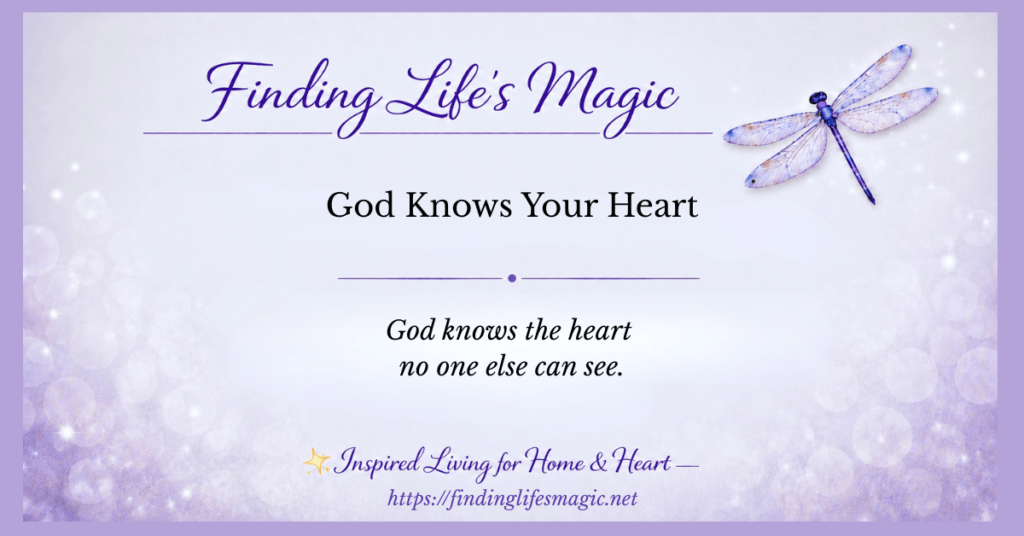 Finding Lifes Magic devotional graphic with dragonfly and quote god knows the heart no one else can see