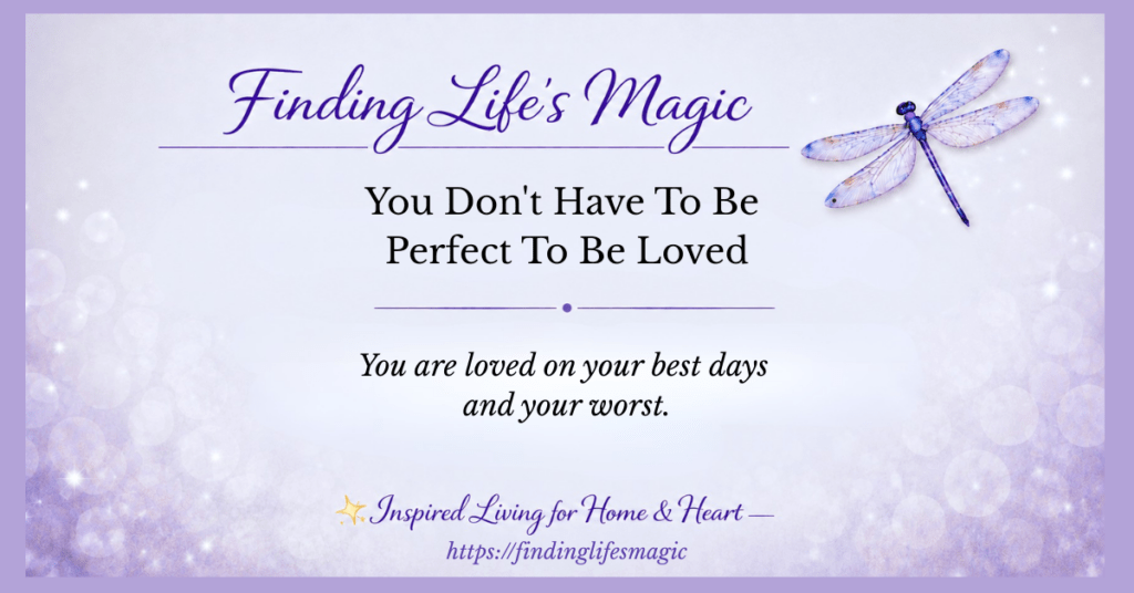 You Don't Have To Be Perfect To Be Loved