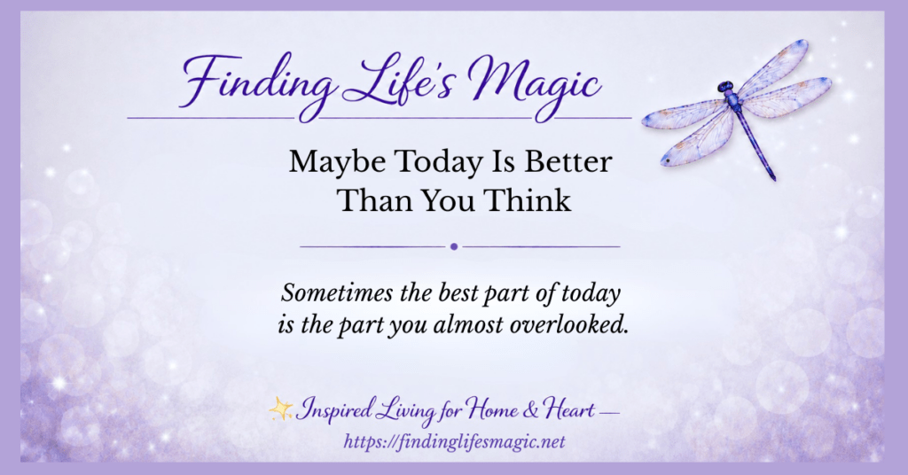 Maybe Today Is Better Than You Think
