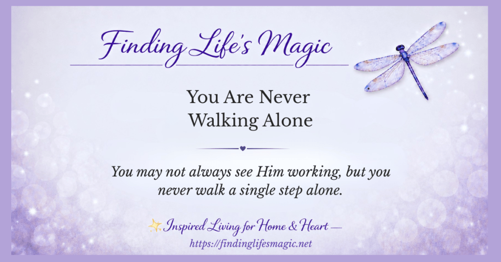 You Are Never Walking Alone — faith encouragement blog post by Finding Life's Magic