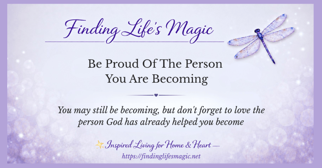 Be proud of the person you are becoming — faith-inspired quote about celebrating personal growth