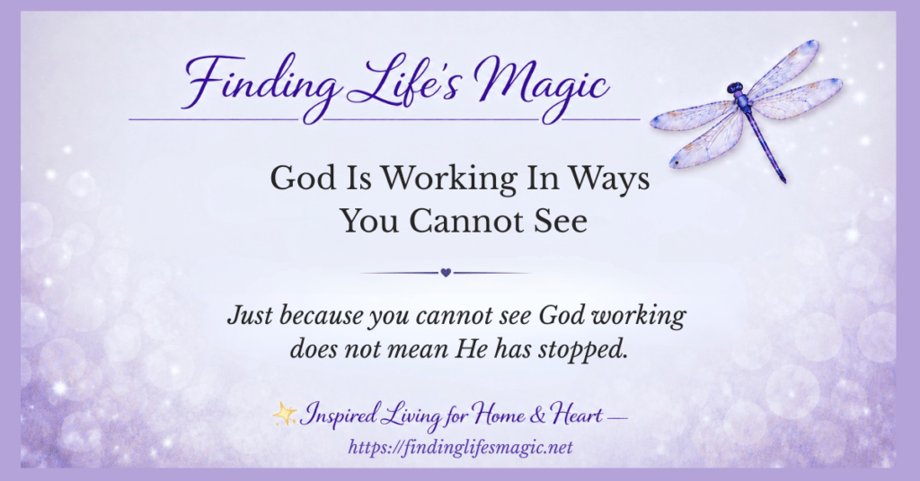 Finding Lifes Magic blog post — God Is Working In Ways You Cannot See with dragonfly and inspirational quote