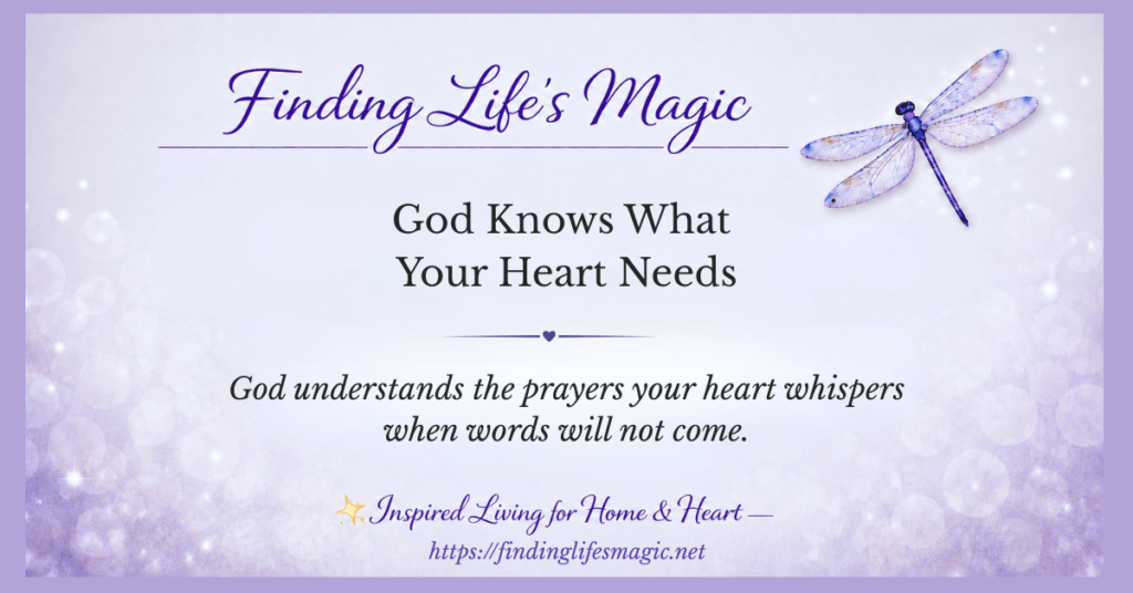 God knows what your heart needs inspirational blog post by Finding Life's Magic