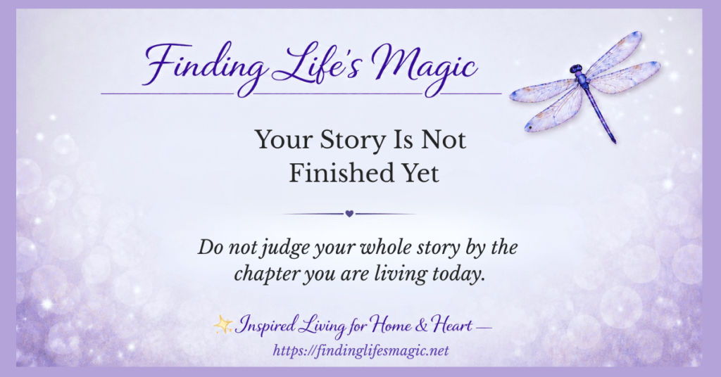 Your story is not finished yet — inspirational faith quote with dragonfly from Finding Lifes Magic