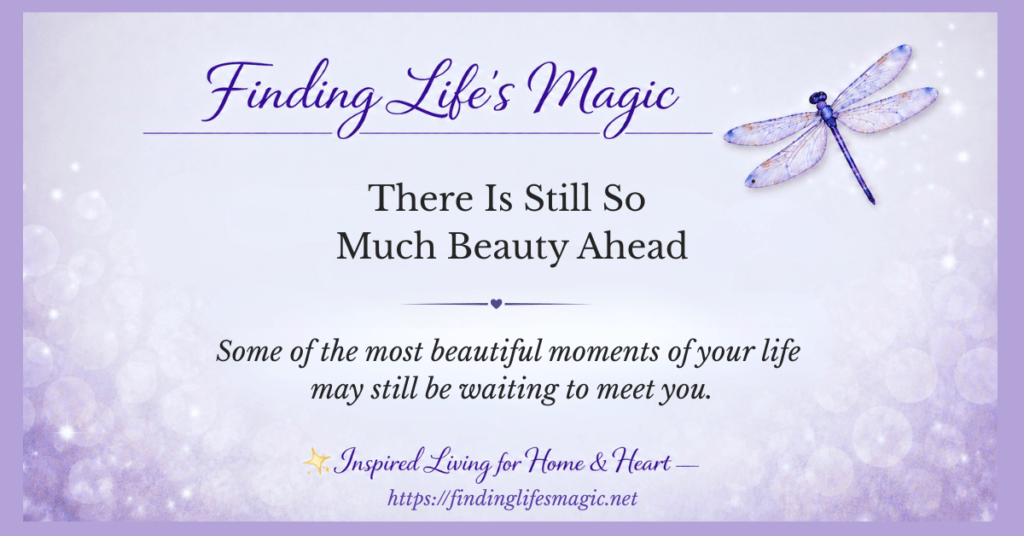 There Is Still So Much Beauty Ahead — faith encouragement blog post with dragonfly design by Finding Life's Magic