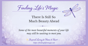 There Is Still So Much Beauty Ahead — faith encouragement blog post with dragonfly design by Finding Life's Magic