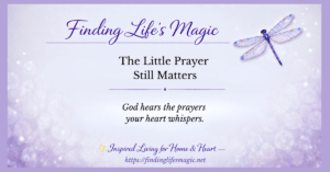The Little Prayer Still Matters devotional graphic with purple dragonfly, Finding Life's Magic blog