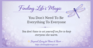 Stop being everything to everyone Finding Lifes Magic blog post with dragonfly