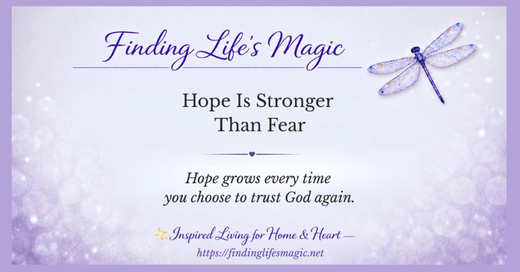 Finding Life's Magic blog post — Hope Is Stronger Than Fear with dragonfly and faith quote