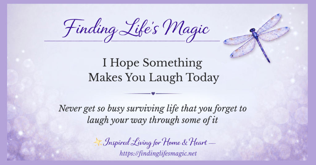 Finding Life's Magic blog post about why laughter is good medicine with inspirational quote and dragonfly