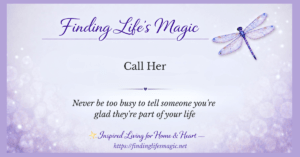 Call someone you love today — inspirational faith quote by Finding Lifes Magic with dragonfly and soft lavender background