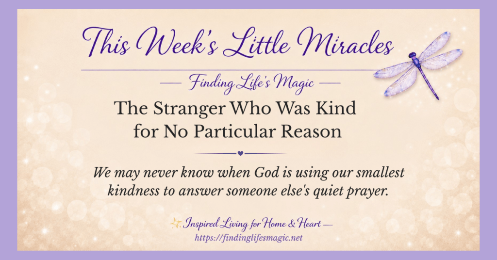 Small acts of kindness from strangers — This Weeks Little Miracles blog post from Finding Lifes Magic
