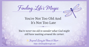 Never too old to follow your dreams inspirational faith quote with Psalm 92:14