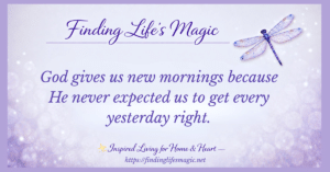 New every morning faith quote reading God gives us new mornings because He never expected us to get every yesterday right, with a purple dragonfly on a soft lavender background