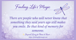 Power of kind words quote graphic with purple dragonfly reading "Be that kind of memory for someone" from Finding Life's Magic