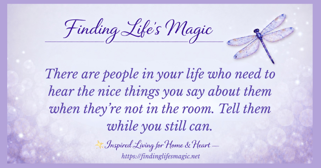 Dragonfly quote graphic with encouraging words for loved ones: tell them while you still can