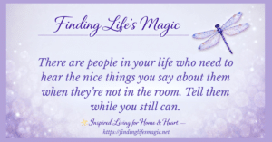 Dragonfly quote graphic with encouraging words for loved ones: tell them while you still can